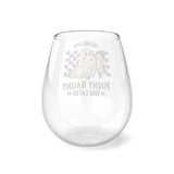 Feeling Cute Might Haunt You Later 11.75 oz Stemless Wine Glass
