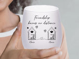 Friendship Knows No Distance 17 oz Frosted Stemless Wine Glass