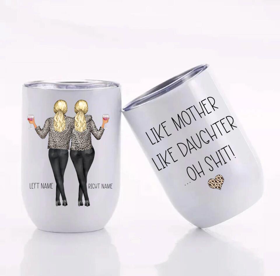 Customized Like Mother Like Daughter...Oh Shit!