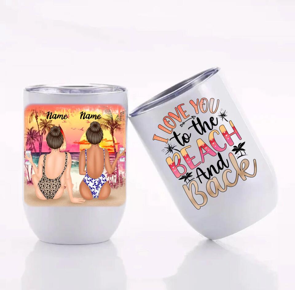 Customized I Love You To The Beach And Back 12 oz Wine Tumbler