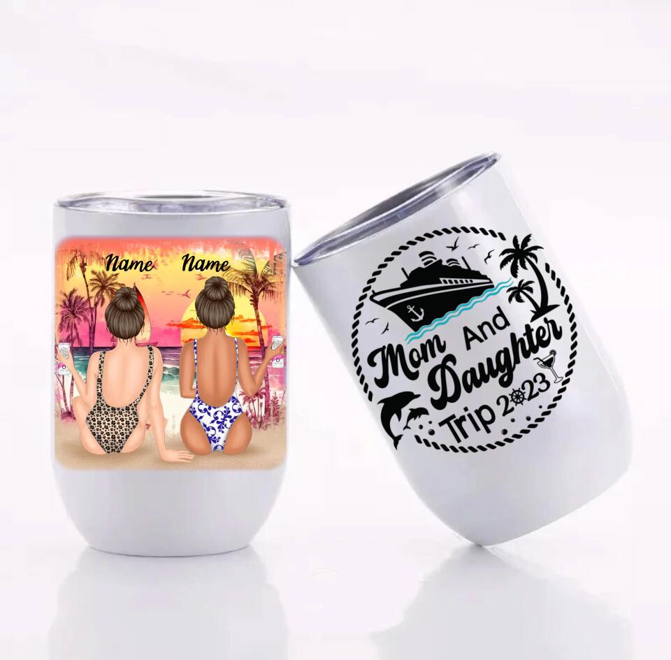 Customized Mother Daughter Trip 2023 12 oz Wine Tumbler