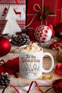 Tis The Season - Christmas - Christmas Season Mug -  Mug 11 or 15 Oz